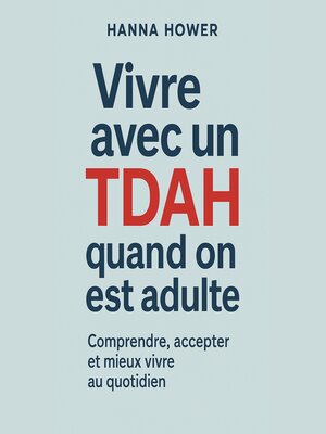 cover image of Vivre avec un TDAH quand on est adulte